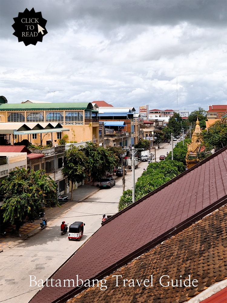 Ultimate Battambang Travel Guide – How to get there, where to stay & how many days are enough?